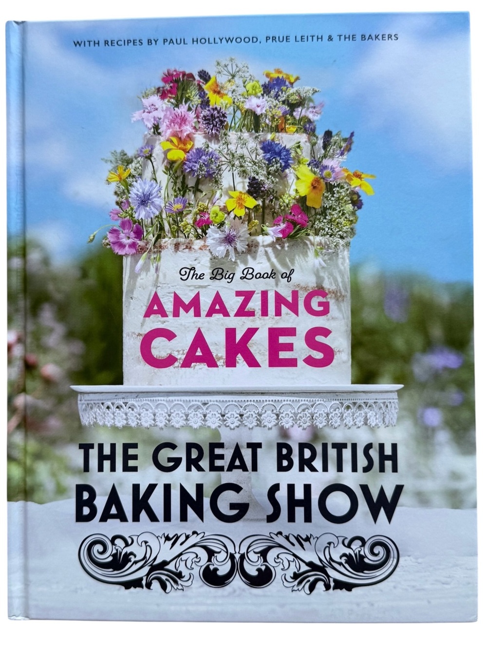 Amazing Cakes: The Big Book of The Great British Baking Show, Hardcover